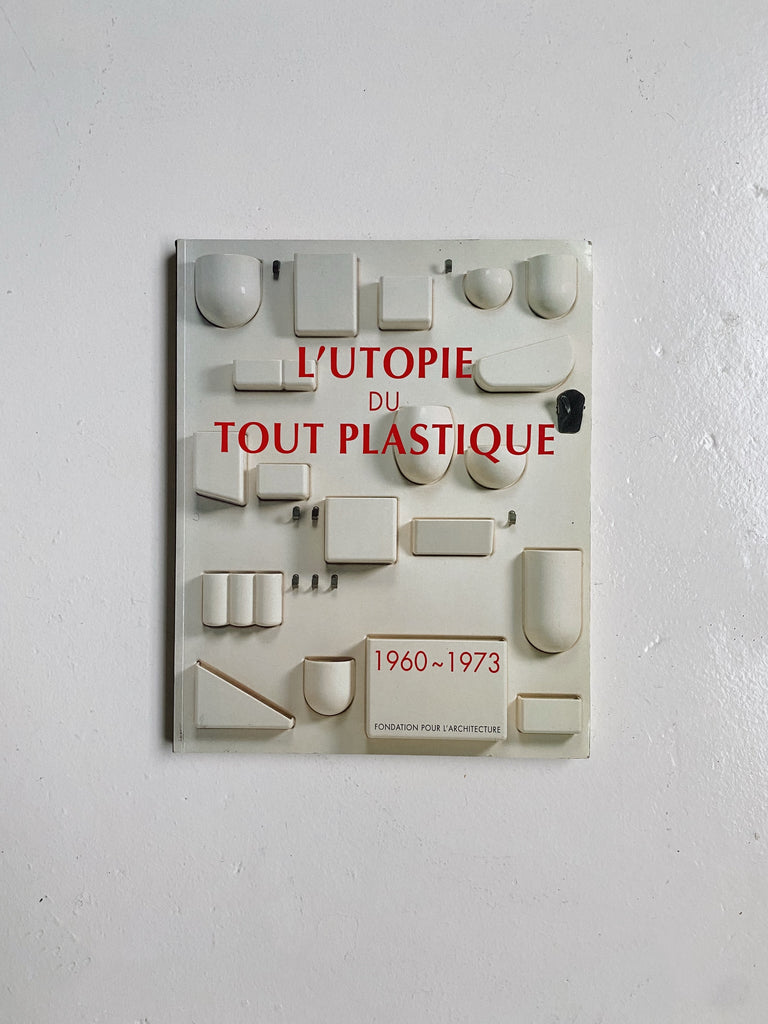 L'UTOPIE DU TOUT PLASTIQUE 1960-1973, 1994 | Maison Singulier